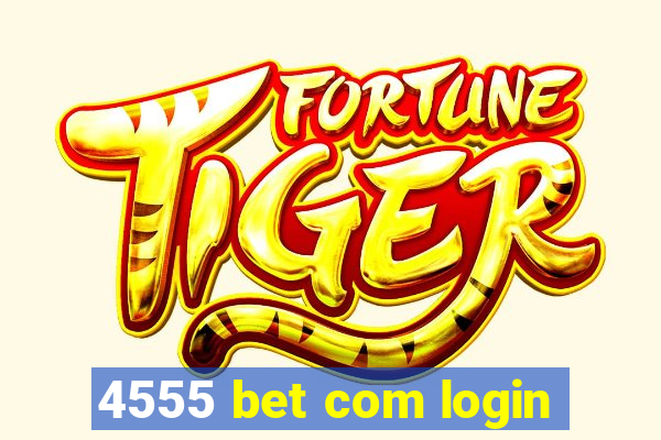 4555 bet com login